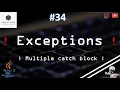 34 Multiple Catch Blocks in Exceptions