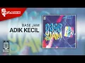 Base Jam - Adik Kecil (Official Karaoke Video)