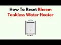 How to Reset Rheem Tankless Water Heater - Full Guide for All Models Error Code Fix