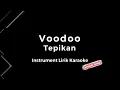 Download Lagu Instrument Lirik Karaoke // Voodoo - Tepikan