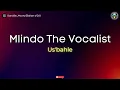 Mlindo the Vocalist  -  Usbahle  Lyrics