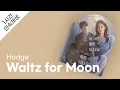 Hodge - Waltz for Moon 1시간 연속 재생 / 가사 / Lyrics