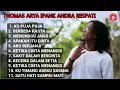 Download Lagu THOMAS ARYA IPANK ANDRA RESPATI Ku Puja Puja Berbeda Kasta FULL ALBUM 2020