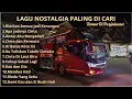 LAGU NOSTALGIA PALING POPULER - ENAK DI DENGAR DI PERJALANAN