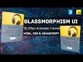JavaScript CSS Card Animation Tutorial Glass morphism CSS Card Animation JavaScript Animation