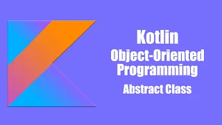 Abstract Class - Kotlin Object Oriented Programming