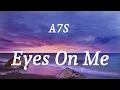 A7S - Eyes On Me (lyrics)