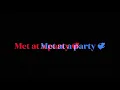 Download Lagu Met at a party 💞