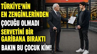 Türkiye'nin En Zenginlerinden Çocuğu Hiç Olmadı Tüm Malını Bir Garibana Bıraktı