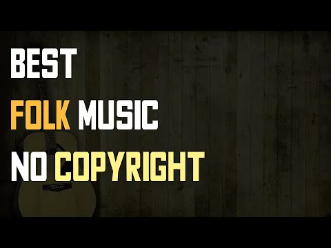 Best Folk Royalty Free music 1 hour - No copyright EDM (Safe for Twitch and Streaming)