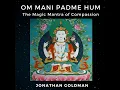 Om Mani Padme Hum: The Magic Mantra of Compassion