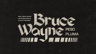 BRUCE WAYNE - Peso Pluma