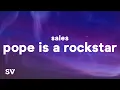 SALES - Pope Is a Rockstar (Lyrics) | Go little rockstar