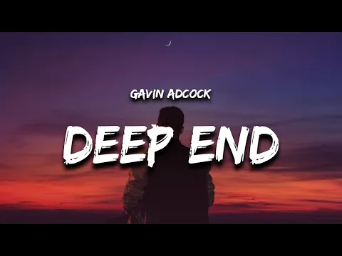 Download MP3 Gavin Adcock - DEEP END (Lyrics)
