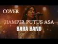Lagu BARA BAND -  HAMPIR PUTUS ASA VIDEO LYRIC (COVER)