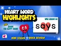 3-Minute Lesson for Sight Word SAYS UFLI Lesson 44 Irregular Heart Word Great for Review