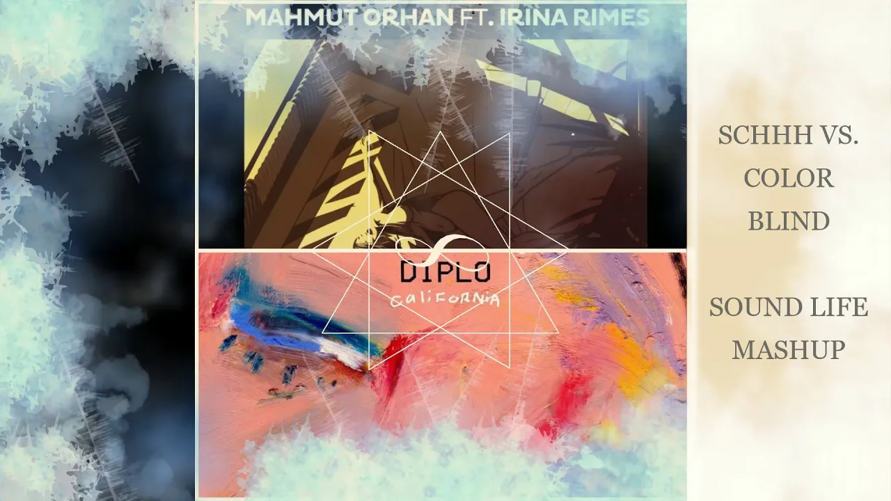 Mahmut Orhan Ft. Irina Rimes vs. Diplo Feat. Lil Xan - Schhh vs. Color Blind (Sound Life Mashup)