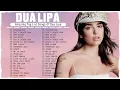Dua lipa   Hot Billboard top 100  The Best Of Dua lipa  Greatest Hits Full Album 2025
