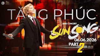Mini-concert SUN SONG | TĂNG PHÚC | The New Beginning 06.06.2026 | PART 2