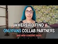 Where to Find OnlyFans Collab Partners and New Content Ideas
