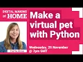 Code a virtual pet with Python - LIVE Digital Making at Home