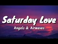 Download Lagu Angels \u0026 Airwaves - Saturday Love (Lyrics)