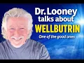Wellbutrin bupropion - one of the good meds in psychiatry