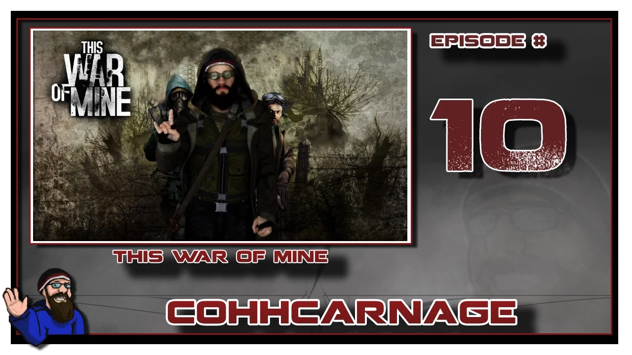 Let's Play This War Of Mine by CohhCarnage Episode 10