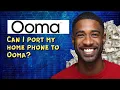 Can I port my home phone to Ooma