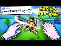 He said I Couldn t Make a VR Game So I Bought a VR Headset and Made One