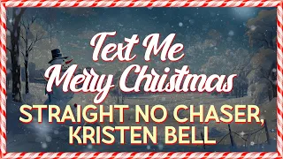 Straight No Chaser Feat Kristen Bell Text Me Merry Christmas Lyrics 