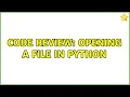 Code Review Opening a file in Python 2 Solutions