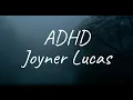 Joyner Lucas - ADHD (Lyrics)