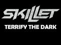 Skillet - Terrify The Dark - 2019 - Lyric Video
