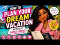 How to Plan Your Dream Vacation on a Budget 6 Simple Steps
