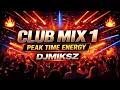 Lagu 🔥 Club Mix 1 | Peak Time Energy | DJMiksz 🔥
