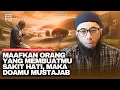 Download Lagu ADA DOA MUSTAJAB DIBALIK SAKIT HATI DAN ANDA MEMAAFKAN | Ustadz Khalid Basalamah