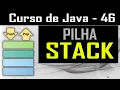 Stack pilhas em Java Stack - Curso de Java