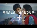 Download Lagu Maalai Mangum Neram - Remix Song - Sloved and Reverb Track - Sticking Music