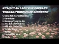 Download Lagu Kumpulan Lagu Pop Populer Terbaru 2025 | Playlist Lagu Pop Terbaru Paling Enak Didenger