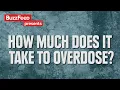 How Much Does It Take To Overdose?