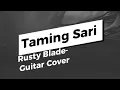 Download Lagu Taming Sari-Rusty Blade-Guitar Cover
