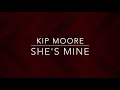 Kip Moore - She’s Mine (Lyrics)