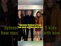 Sylvester Stallone s 5 kids how much are they worth now