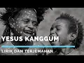 YESUS KANGGUM - LIRIK DAN TERJEMAHAN
