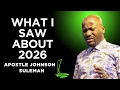 What God Showed me About 2026 You Should Pray About by Apostle Johnson Suleman