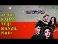 Ae Dil Kahan Teri ManzilSad - Lata Mangeshkar & Chorus