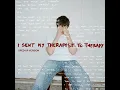 I Sent My Therapist To Therapy (sped up)