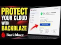 How to Protect Your Cloud Backup with Backblaze - Step By Step