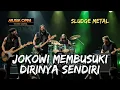 Lagu JOKOWI MEMBUSUKI DIRINYA SENDIRI (Official Music Video) SLUDGE METAL (Single Hits) MUSIK OPINI